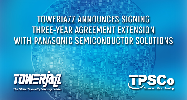 TowerJazz Announces Signing Three-Year Agreement Extension with Panasonic Semiconductor Solutions