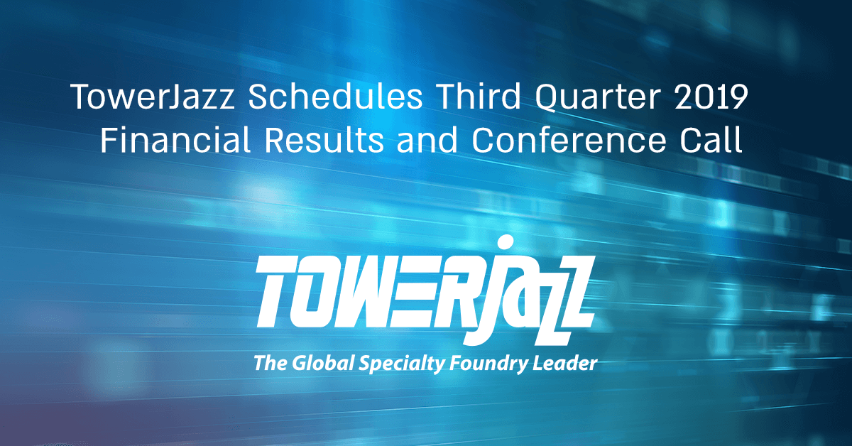 TowerJazz Schedules Third Quarter 2019 Financial Results and Conference Call