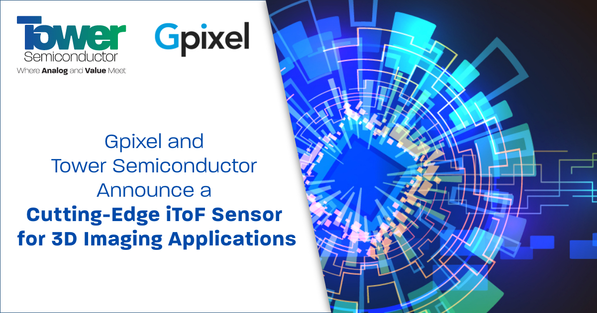 Gpixel and Tower Semiconductor Announce a Cutting-Edge iToF Sensor for 3D Imaging Applications