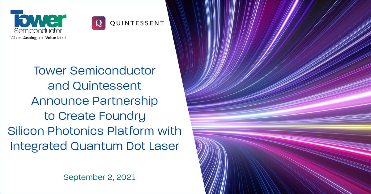 Tower Semiconductor and Quintessent Announce Partnership to Create Foundry Silicon Photonics Platform with Integrated Quantum Dot Laser