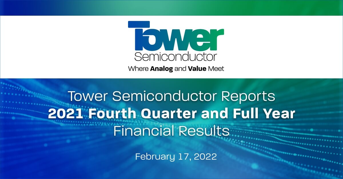 Tower Semiconductor Reports 2021 Fourth Quarter and Full Year Financial Results