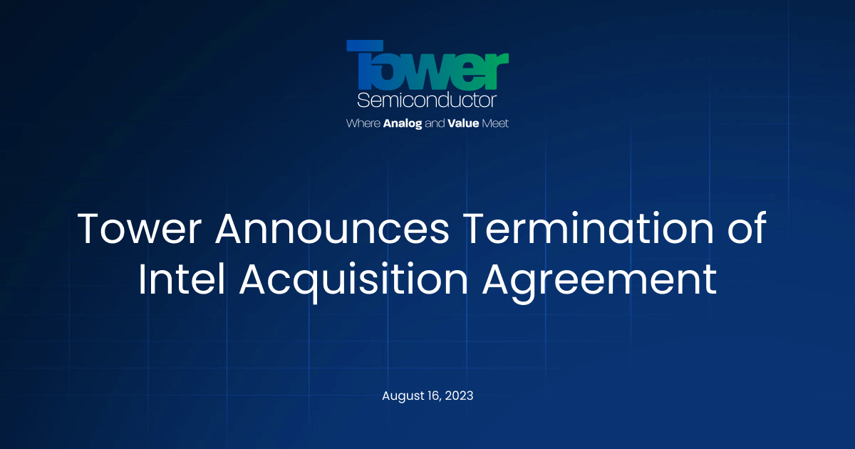 ower Announces Termination of Intel Acquisition Agreement