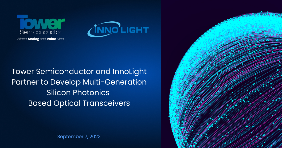 Tower Semiconductor and InnoLight Partner to Develop Multi-Generation Silicon Photonics Based Optical Transceivers