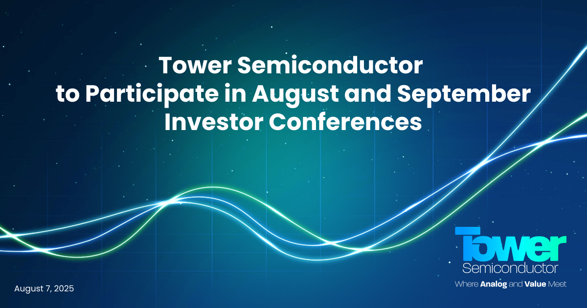 Tower Semiconductor to Participate in August and September Investor Conferences