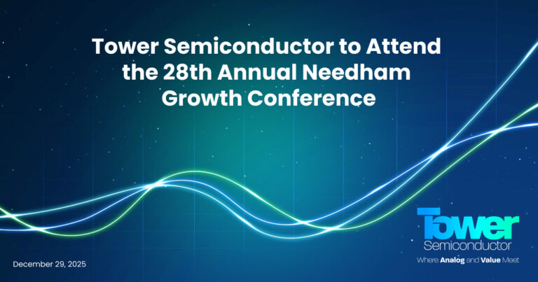 Tower Semiconductor to Attend the 28th Annual Needham Growth Conference