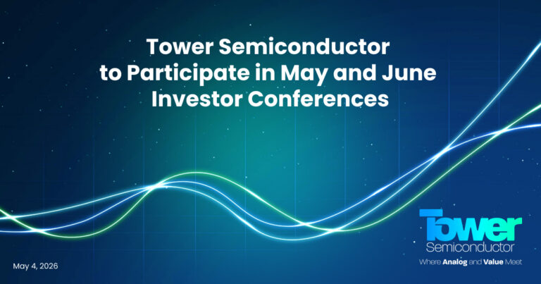Tower Semiconductor to Participate in May and June Investor Conferences