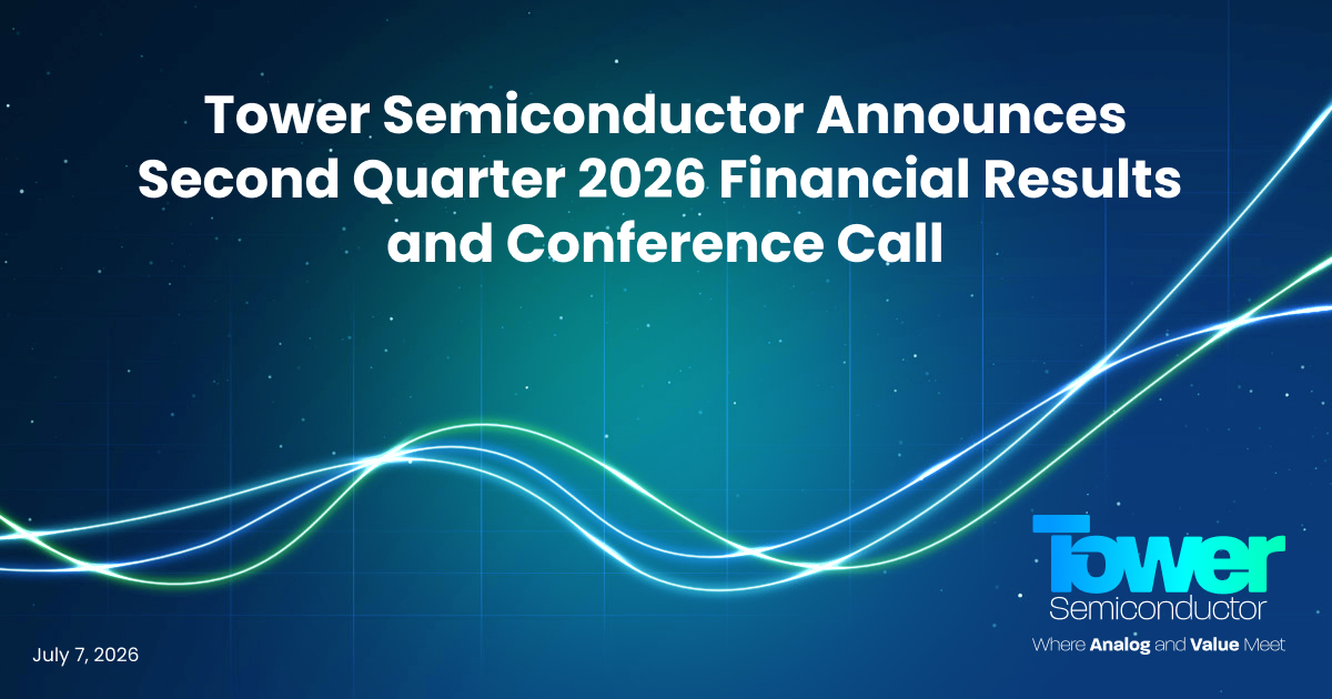 Tower Semiconductor Announces Second Quarter 2026 Financial Results and Conference Call